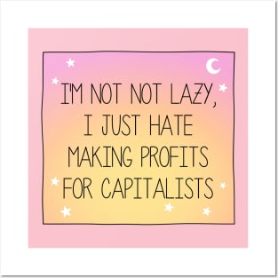 I Hate Making Profits For Capitalists - Workers Rights Posters and Art